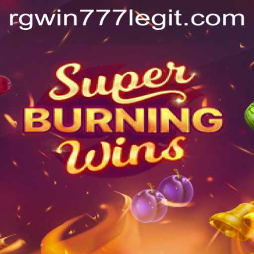 Discover the Exciting World of SuperBurningWins with RGWIN777